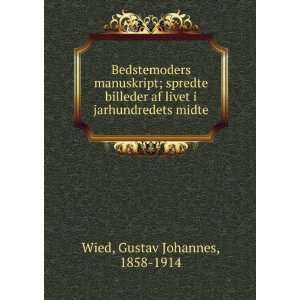   af livet i jarhundredets midte Gustav Johannes, 1858 1914 Wied Books