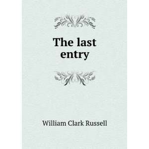  The last entry William Clark Russell Books