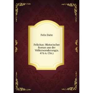   VÃ¶lkerwanderung(a. 476 n. Chr.) (9785873301799) Felix Dahn Books