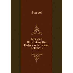   the History of Jacobism, Volume 3 Barruel  Books
