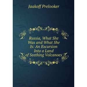   Excursion Into a Land of Seething Volcanoes Jaakoff Prelooker Books