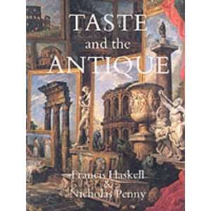  Taste and the Antique The Lure of Classical Sculpture 