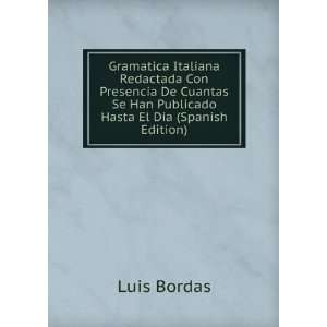 Gramatica Italiana Redactada Con Presencia De Cuantas Se Han Publicado 