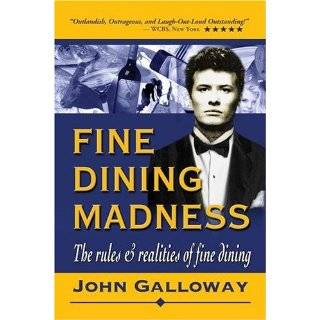 FINE DINING MADNESS  The rules & realities of fine dining by John 