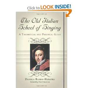 The Old Italian School of Singing A Theoretical and Practical Guide 