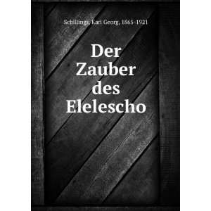  Der Zauber des Elelescho Karl Georg, 1865 1921 Schillings Books