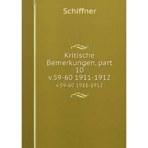    Kritische Bemerkungen, part 10. v.59 60 1911 1912 Schiffner Books