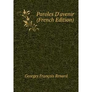  Paroles Davenir (French Edition) Georges FranÃ§ois 
