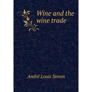  Wine and the wine trade AndrÃ© Louis Simon Books