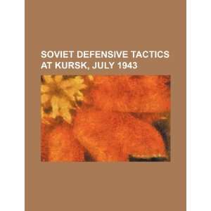  Soviet defensive tactics at Kursk, July 1943 