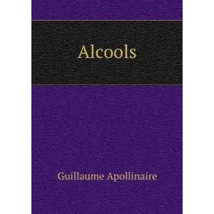  Alcools Guillaume Apollinaire Books