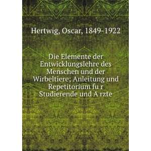   fuÌ?r Studierende und AÌ?rzte Oscar, 1849 1922 Hertwig Books