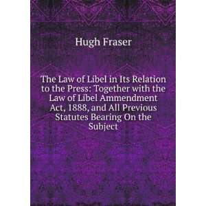 of Libel in Its Relation to the Press Together with the Law of Libel 