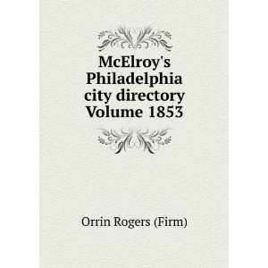   Philadelphia city directory Volume 1853 Orrin Rogers (Firm) Books