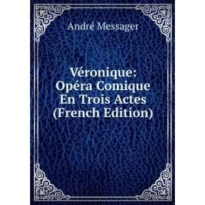  VÃ©ronique OpÃ©ra Comique En Trois Actes (French 