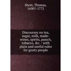  Discourses on tea, sugar, milk, made wines, spirits, punch 