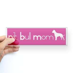  Pit Bull Mom Pets Bumper Sticker by  Everything 