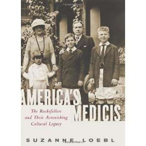  Americas Medicis The Rockefellers and Their Astonishing 