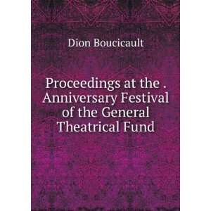   of the General Theatrical Fund Dion Boucicault  Books