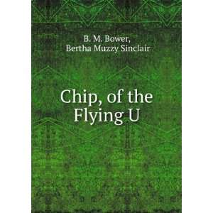    Chip, of the Flying U Bertha Muzzy Sinclair B. M. Bower Books