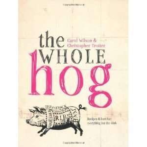  The Whole Hog Recipes & Lore for Everything but the Oink 