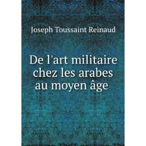   chez les arabes au moyen Ã¢ge . Joseph Toussaint Reinaud Books