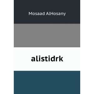 alistidrk Mosaad AlHosany  Books