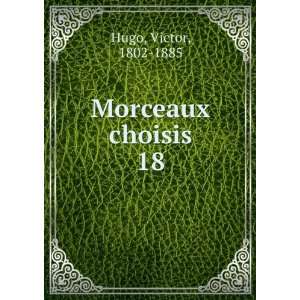  Morceaux choisis. 18 Hugo Victor Books