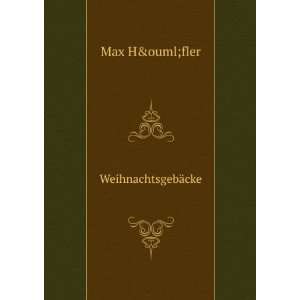 WeihnachtsgebÃ¤cke Max Höfler  Books