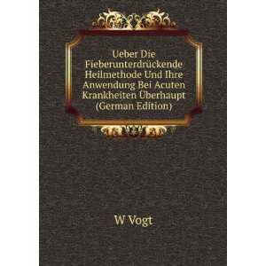   Bei Acuten Krankheiten Ã?berhaupt (German Edition) W Vogt Books