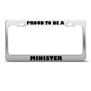 Proud To Be A Minister Career license plate frame Stainless Metal Tag 