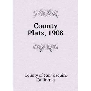 County Plats, 1908 California County of San Joaquin 