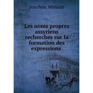   recherches sur la formation des expressions . Joachim Menant Books