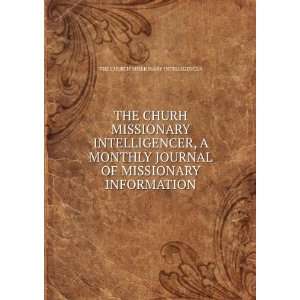  THE CHURH MISSIONARY INTELLIGENCER, A MONTHLY JOURNAL OF 