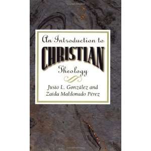  An Introduction to Christian Theology [Paperback] Justo L 