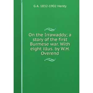  On the Irrawaddy; a story of the first Burmese war. With 