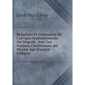  Relations Et Commerce De Lafrique Septentrionale Ou Magreb 