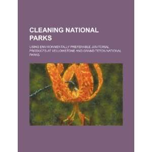 Cleaning national parks using environmentally preferable janitorial 