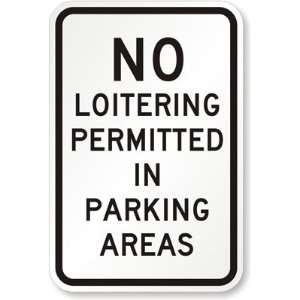  No Loitering Permitted in Parking Areas Aluminum Sign, 18 