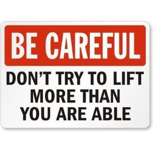 Be Careful Dont Try To Lift More Than You Are Able Plastic Sign, 14 