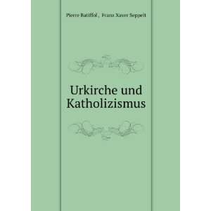  Urkirche und Katholizismus Franz Xaver Seppelt Pierre 