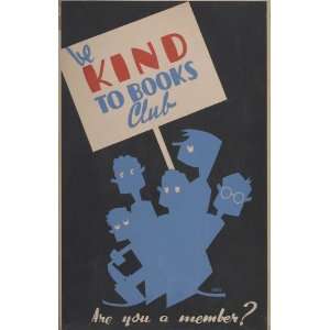 WPA New Deal Poster   Be kind to books club Are you a member? 24 X 16