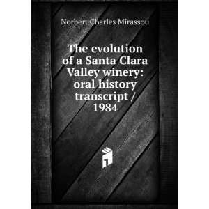 The evolution of a Santa Clara Valley winery oral history transcript 