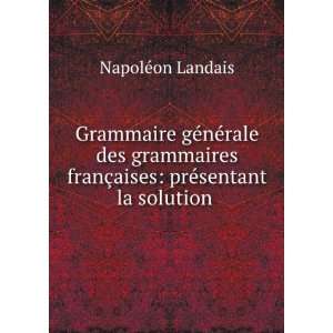   franÃ§aises prÃ©sentant la solution . NapolÃ©on Landais Books