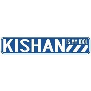   KISHAN IS MY IDOL STREET SIGN