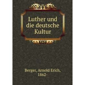 Luther und die deutsche Kultur Arnold Erich, 1862  Berger  