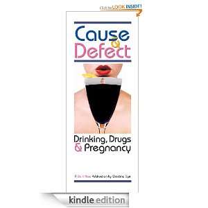 Cause and Defect Drinking, Drugs and Pregnancy Lisa Turney 