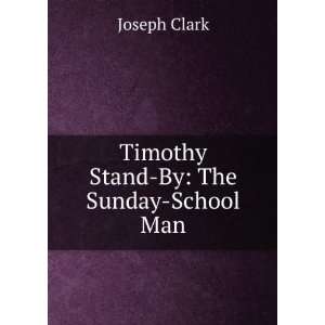  Timothy Stand By The Sunday School Man Joseph Clark 