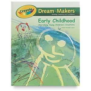  Crayola Dream Makers   Early Childhood Arts, Crafts 
