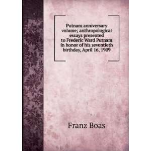   in honor of his seventieth birthday, April 16, 1909 Franz Boas Books